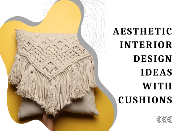 Aesthetic Interior Design Ideas With Cushions