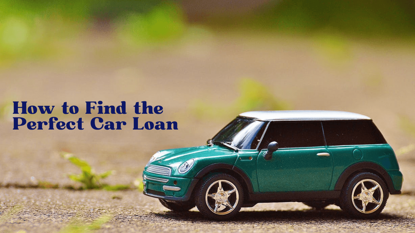 How to Find the Perfect Car Loan
