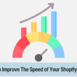 How To Improve The Speed of Your Shopify Store