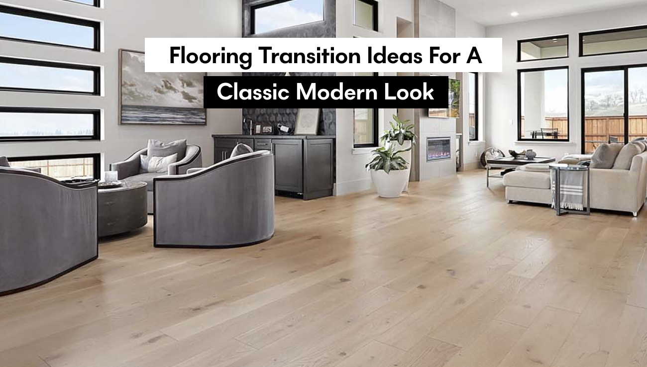 Flooring Transition Ideas for a Classic Modern Look