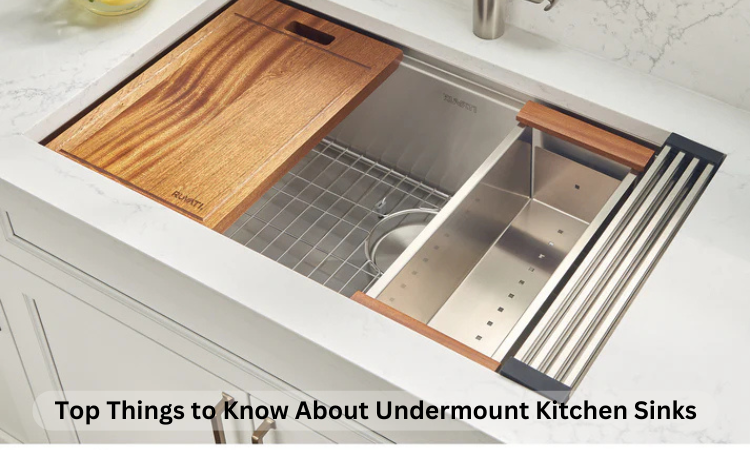 Top Things to Know About Undermount Kitchen Sinks