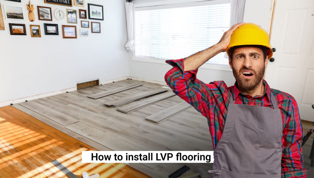 How to install LVP flooring