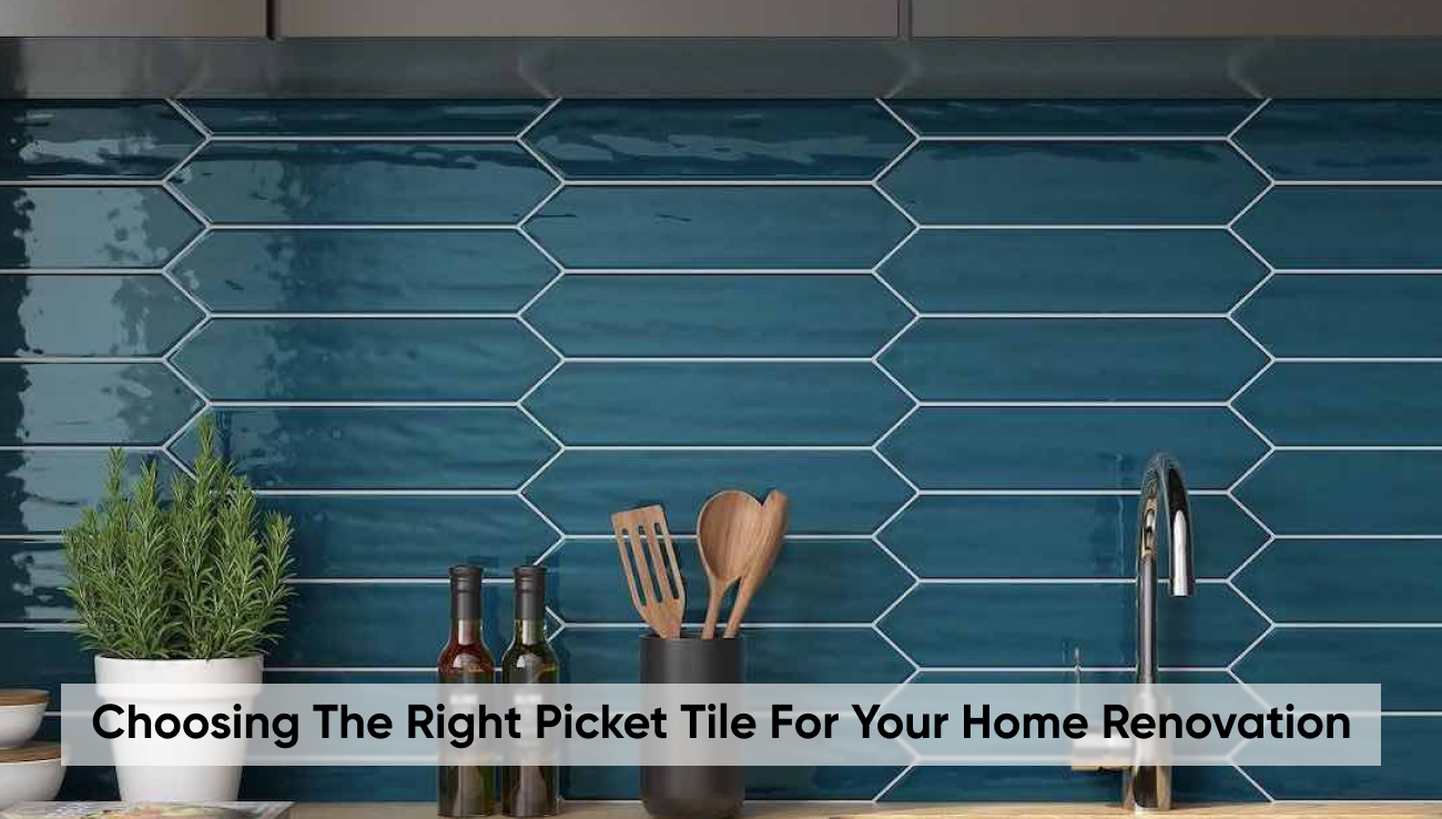 Choosing the Right Picket Tile for Your Home Renovation