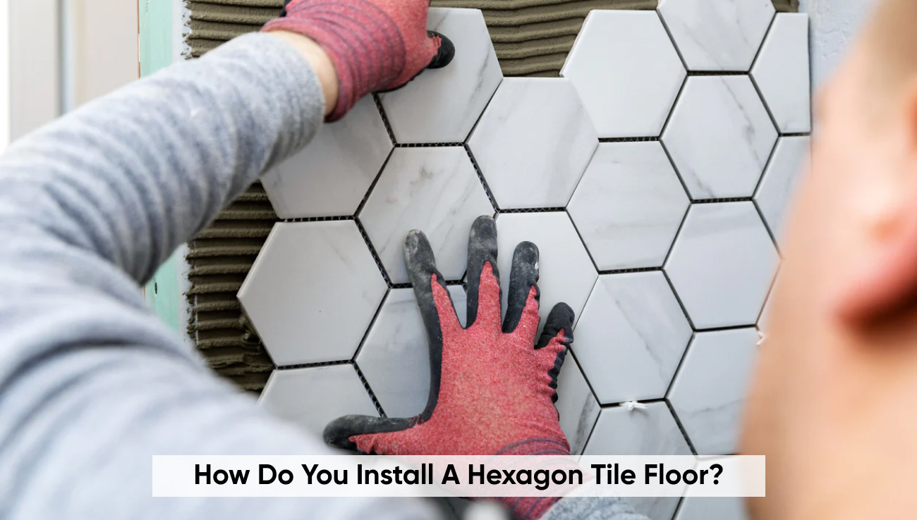 How Do You Install a Hexagon Tile Floor?